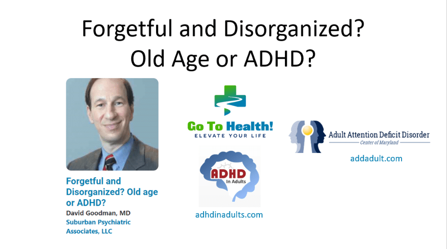 Forgetful and disorganized? Old Age or ADHD?