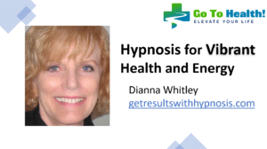 Hypnosis for Vibrant Health and Energy - Dianna Whitley