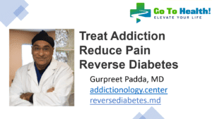 Treat Addiction Reduce Pain Reverse Diabetes Gurpreet Padda MD