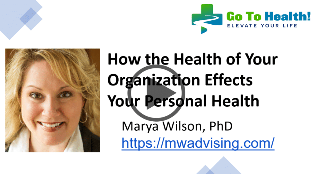 How Organization Health Effects your Personal Health Marya Wilson play