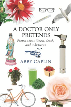 "A Doctor Only Pretends" by Abby Caplin, MD