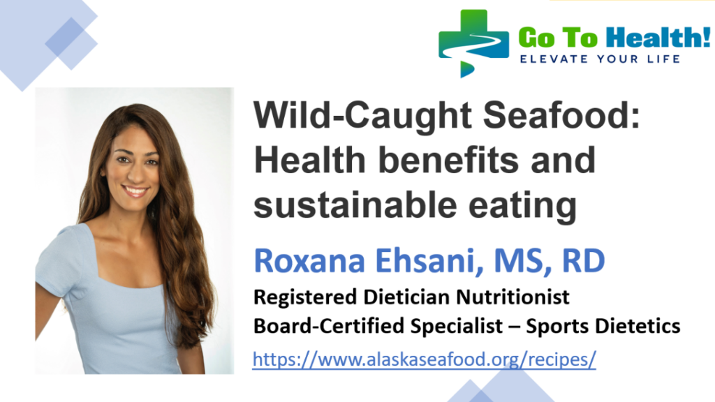 Wild Caught Seafood: Health benefits and sustainable eating - Roxana Ehsani MS RD