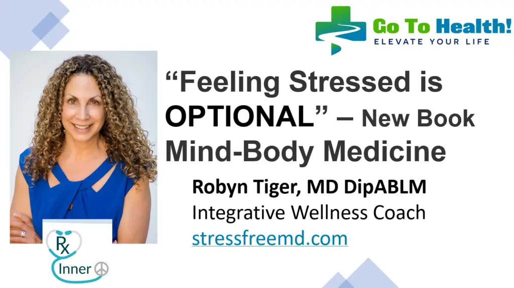 Feeling Stressed is Optional Robyn Tiger MD