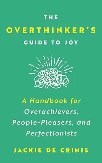 The OverThinkers Guide to Joy - Jackie de Crinis