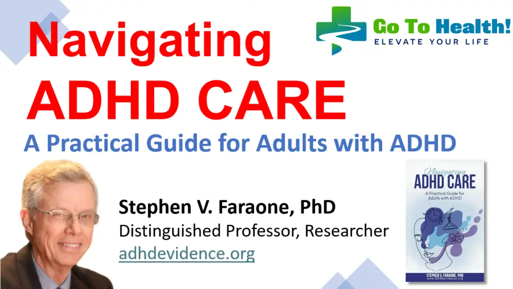 Navigating ADHD Care - A Practical Guide for Adults with ADHD - Stephen V Faraone PhD