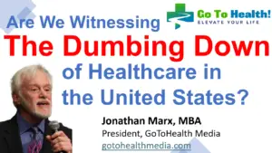 Are We Witnessing the Dumbing Down of Healthcare in the US?