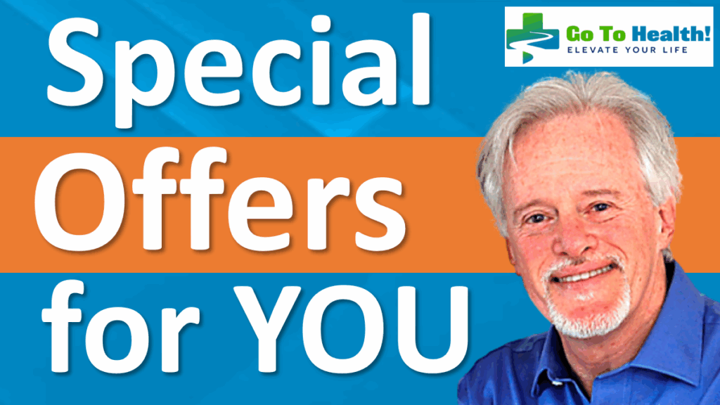 Special Offers for YOU GoToHealth Listeners