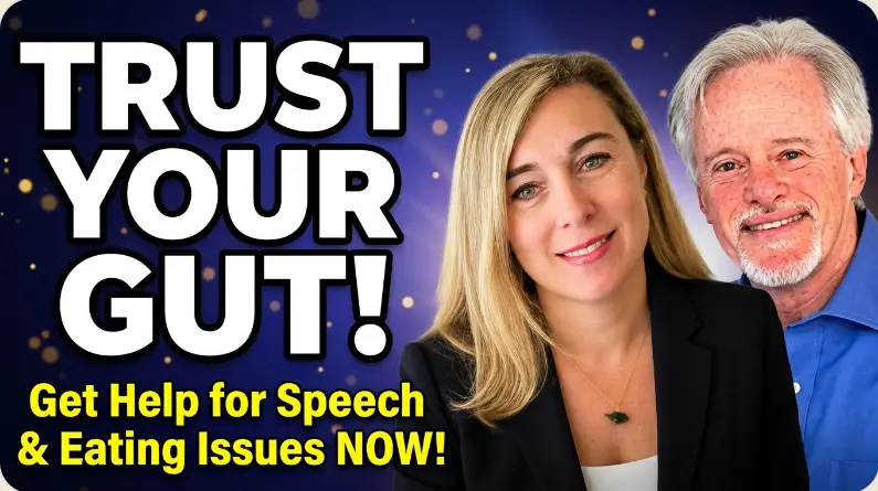Trust Your Gut - Get Help for Speech and Eating Issues NOW